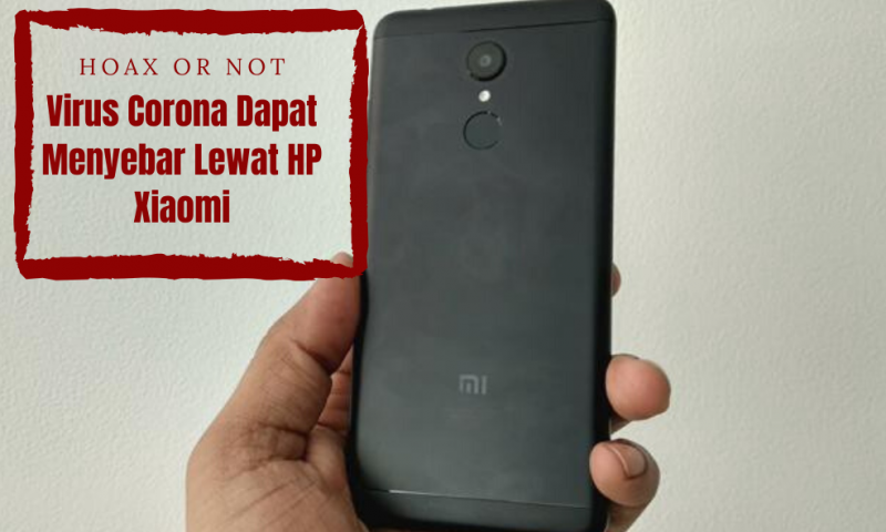 [HOAX] APAKAH BENAR VIRUS CORONA BISA MENYBAR LEWAT HP XIAOMI?