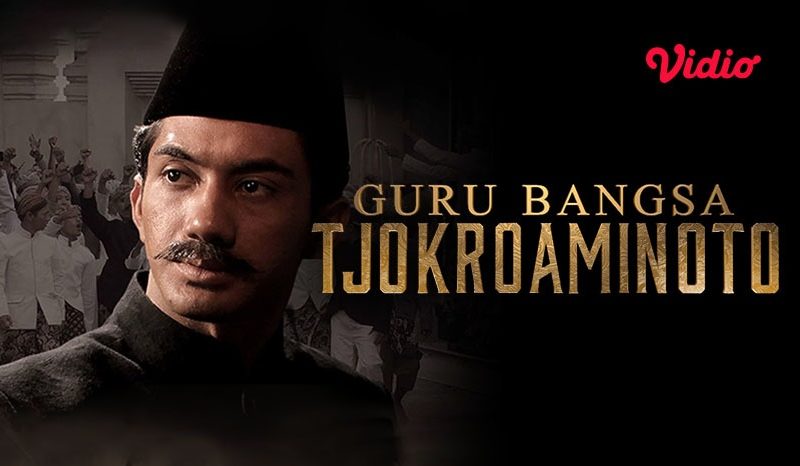 Meneladani Pemimpin Abadi Lewat Film “Guru Bangsa: Tjokroaminoto”